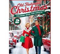 45 Holiday Scenes from the 1950s and 1960s Old Fashioned Christmas of Americana Memories coloring Book for Adults: version 2