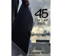 45: Our Last Words