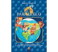 45º parallelo. Un viaggio tra fascino, magie e gusto di un parallelo terrestre nell'emisfero boreale