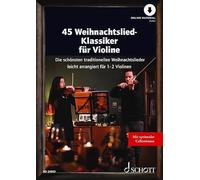 45 Weihnachtslied-Klassiker für Violine: Die schönsten traditionellen Weihnachtslieder leicht arrangiert für 1-2 Violinen. Violine. Liederbuch.