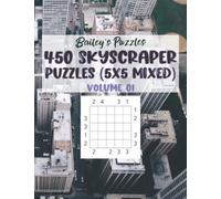 450 SKYSCRAPER Puzzles (5x5, mixed): a puzzle book for adults, kids, or anyone!