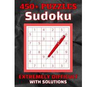 450+ Sudoku Puzzles: Extremely Difficult, All Ages, Solutions Included