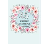 45th Wedding Anniversary Guest Book: Wish Book to collect congratulations, wishes and advices from guests for the couple celebrating their wedding jubilee