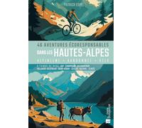 46 aventures écoresponsables dans les Hautes-Alpes: Randonnées, vélo et alpinisme