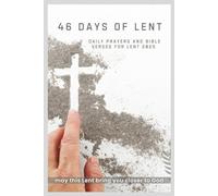 46 Days of Lent: Daily Prayers and Bible Verses for Lent 2025