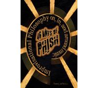 46 Days of Phish: Improvisational Philosophy on, in, and around music