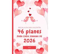 46 planes en pareja: un plan para cada semana: Ideas románticas, divertidas y originales para un año lleno de experiencias juntos. El regalo perfecto para San Valentin
