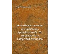 46 Problemas resueltos de Matemáticas Aplicadas a las CC. SS. de las PAU de la Comunidad Valenciana
