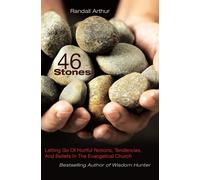 46 Stones: Letting Go Of Hurtful Notions - Arthur Randall