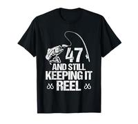 47 And Still Keeping It Reel Pesca 47 Compleanno 47 Anni Maglietta