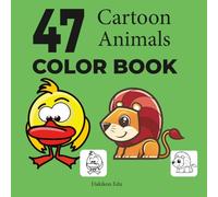 47 Cartoon Animals Coloring Book: Fun and Whimsical Creatures for Kids Ages 4-8 to Color and Enjoy - Perfect for Creativity, Education, and Imagination
