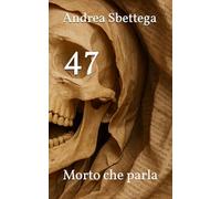 47: Morto che parla