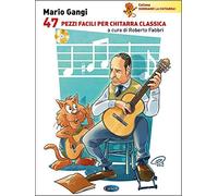 47 Pezzi Facili Chitarra Classica Mario Gangi | Metodo Principianti Intermedi Studenti | Esercizi Progressivi con CD Audio | Edizione Illustrata Davide Percivalli |Repertorio Didattico Roberto Fabbri
