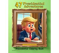 47 Presidential Adventures of President Trump: Coloring Book