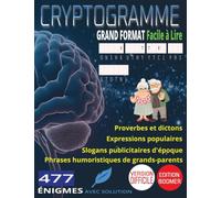 477 Cryptogrammes Difficiles : Les Grands Classiques d'Autrefois: Proverbes et Dictons, Expressions Populaires, Slogans Publicitaires d'Époque & ... | Gros Caractères | Grand Format 8,5 x 11