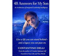 48 Answers for My Son: An Architecture of Integrated Leadership Intelligence