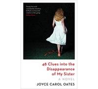 LIbri UK/US Joyce Carol Oates - 48 Clues Into The Disappearance Of My Sister