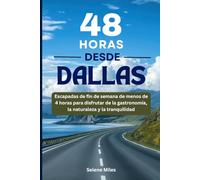48 horas desde Dallas: Escapadas de fin de semana de menos de 4 horas para disfrutar de la gastronomía, la naturaleza y la tranquilidad