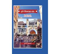 48 HORAS EN ROMA: Todo lo que necesitas ver, hacer y comer en la Ciudad Eterna, en tan solo dos días