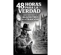 48 HORAS PARA LA VERDAD: DESCUBRIENDO EL ALGORITMO DE LA TRAICIÓN: 1