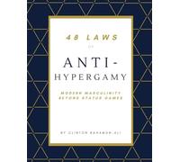 48 Laws of Anti-Hypergamy: Modern Masculinity Beyond Status Games