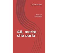 48, morto che parla: Romanzo improbabile