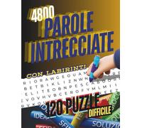 4800 parole intrecciate: Volume XXL di Enigmistica per Adulti e Anziani: 120 Crucipuzzle Difficili a Grandi Caratteri con 4 Labirinti Bonus per Allenare la Mente e la Memoria