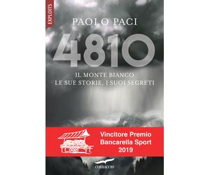 4810. Il Monte Bianco, le sue storie, i suoi segreti - Paci Paolo