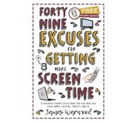 49 Excuses for Getting More Screen Time: A (seriously funny) excuse book for kids who love video games, YouTube, tablets, and TV: 13