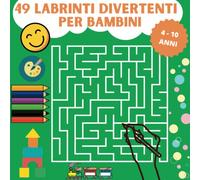 49 Labirinti Divertenti per Bambini 4 - 10 anni: Libro da colorare e risoluzione di labirinti per bambini dai 4 ai 10 anni per l'intrattenimento e lo sviluppo dell'intelligenza, libri prescolari