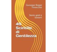 49 Scintille di Gentilezza: Storie, gesti e sussurri