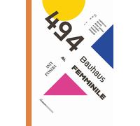 494. Bauhaus al femminile. 475 studentesse 11 docenti 6 donne intorno a Gropius 1 manager 1 fotografa