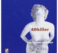 4D Killers - Sex,Crimes And Toys