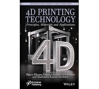 4d Printing Technology: Principles, Materials and Application