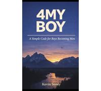 4MY BOY: A Simple Code for Boys Becoming Men