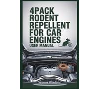 4Pack Rodent Repellent for Car Engines User Manual: A Clear Guide to Protecting Your Vehicle from Rodent Damage and Ensuring Long-Term Engine Safety