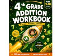 4th Grade Addition Workbook: 100 Practice Problems with Answer Key for Kids Ages 9-10