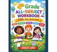 4th Grade All-Subject Workbook: 200+ Fun Activities to Boost Math, Reading, Writing, Science & Social Studies Skills