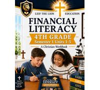 4th Grade Financial Literacy - Semester 1 (Units 1 -5): A Christian Homeschool workbook