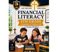 4th Grade Financial Literacy - Semester 2 (Units 6 - 10): A Christian Homeschool Workbook