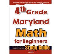 4th Grade Maryland Math for Beginners: Standardized Testing and Home Schooling Study Guide