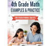 4th Grade Math Examples & Practice: 500+ Practice Problems for Place Value, Multiplication, Division, Fractions & Decimals - Comprehensive Grade 4 Math Workbook Aligned with Common Core