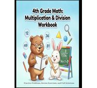 4th Grade Math: Multiplication & Division Workbook: Practice Problems, Review Exercises, and Full Solutions
