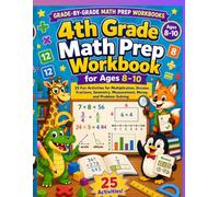 4th Grade Math Prep Workbook for Ages 8-10: 25 Fun Activities for Multiplication, Division, Fractions, Geometry, Measurement, Money, and Problem-Solving