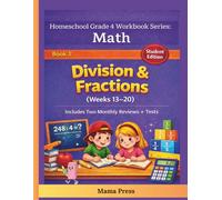 4th Grade Math Workbook for Homeschoolers - Division & Fractions (Weeks 13-20): Daily Lessons, Practice Problems, Tests & Parent Notes