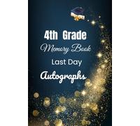 4th Grade Memory Book Last Day Autographs: Friends, Fun, and Memories from My Wonderful Classmates four Grade Graduation Gifts for Boys Girls