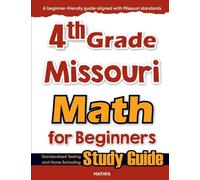 4th Grade Missouri Math for Beginners: Standardized Testing and Home Schooling Study Guide