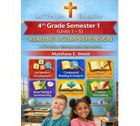 4th Grade Reading and Comprehension - Semester 1 Units (1 - 6): A Christian Homeschool Workbook