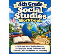 4th Grade Social Studies Workbook: A Full School Year of Reading Passages, US Geography, History, Government and Economics, with Unit Reviews and Answer Key