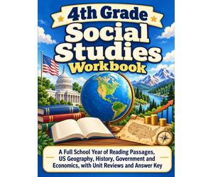 4th Grade Social Studies Workbook: A Full School Year of Reading Passages, US Geography, History, Government and Economics, with Unit Reviews and Answer Key